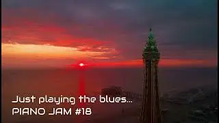 Just Playing the Blues - Piano Jam 18 