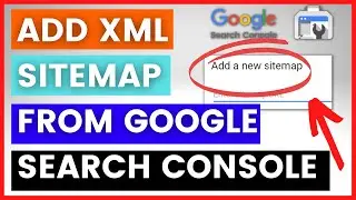 How To Add A Sitemap To A Google Search Console? [in 2024]