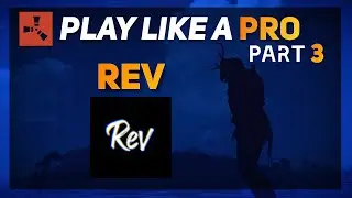 How to PLAY LIKE A PRO Ft. Rev | Rust