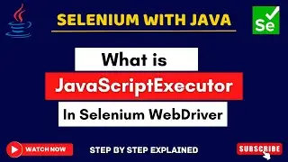 JavaScriptExecutor in Selenium WebDriver |Execute JavaScript code using Selenium 