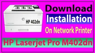 HP LaserJet Pro M402dn | Install & Configuration HP M402dn Printer on a Local Network|