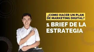 ¿Cómo hacer un Plan de Marketing Digital? // Brief de la estrategia // Video 1