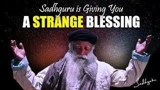 Sadhguru Has A STRANGE BLESSING For You 