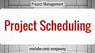 Project Management 11: Project Scheduling