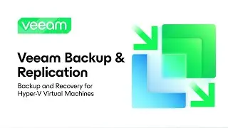 Veeam Backup & Replication: Hyper-V Backup and Recovery