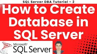 SQL Server DBA Tutorial 2 - How to Create Database in SQL Server