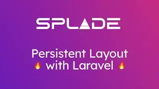 Persistent Layouts in Laravel with Laravel Splade