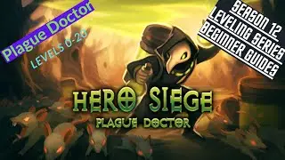 Hero Siege Season 12 - Plague Doctor Leveling 0-20 Beginner Guide