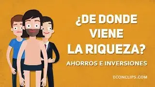 ¿De dónde viene la riqueza? | Ahorros e inversiones