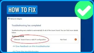 How To Fix Ethernet Doesn’t Have a Valid IP Configuration in Windows 10/11