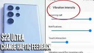 Samsung S22 Ultra - How to adjust haptic feedback vibration