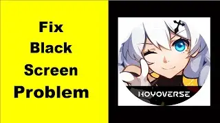 Fix Honkai Impact 3rd Black Screen Error | Honkai Impact 3rd Black Screen issue Solved | PSA 24