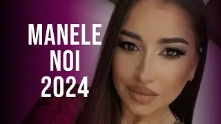 Muzica Noua Manele 2024 🔥 Mix Manele Noi 2024 🔥 Colaj Manele 2024 Cele Mai Noi