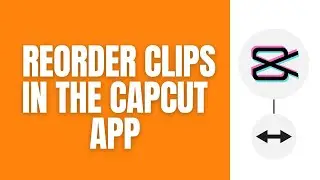 How to Re-Order Clips On CapCut App (2024)