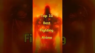Top 10 best fighting anime ￼