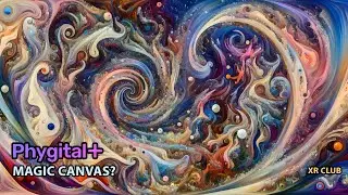 @PHYGITALISM MAGIC Canvas | Изучаем и тестируем возможности Phygital Plus | XRClub