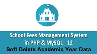 School Fees Management System in PHP & MySQL - Soft Delete Academic Year Data - 12