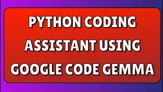 Create a Python Coding Assistant with Google CodeGemma LLM Colab Tutorial #genai