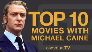 Top 10 Michael Caine Movies