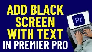 How to Add a Black Screen with Text in Premiere Pro 2024  | Adobe Premiere Pro Tutorials