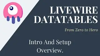 Lets Build Some Datatables Using Laravel and Livewire | Intro and Setup Overview