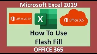 Excel 2019 - Use Flash Fill - Microsoft Office 365