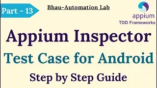 Appium Testing Tutorial | Appium Inspector | Test Case for Android - Part 13