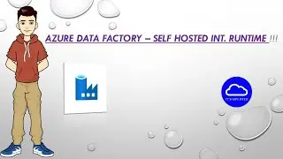 Azure Data Factory (3) - Self Hosted Integration Runtime