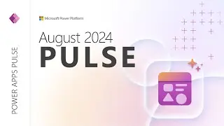 Power Apps Pulse: August 2024