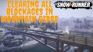 Build All Bridges And Clear All Blockages Season 11 First Map SnowRunner New Update/DLC Guide
