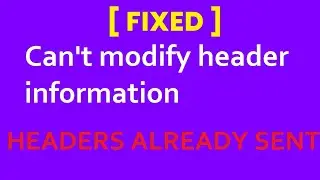 can't modify header information - headers already sent || how to fix headers already sent error