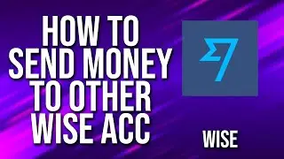 How To Send Money To Another Account Wise Tutorial