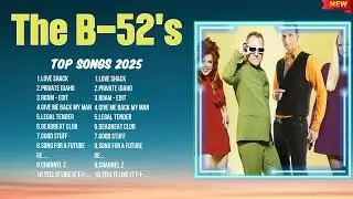 The B-52's 2025 Music Playlist ~ Top Hits ~ Hottest Songs