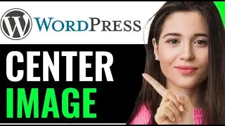 PERFECTLY CENTER IMAGE ON WORDPRESS (STEP-BY-STEP GUIDE)