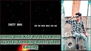 Shety Bhai KGF Me Naya Boss Aya Hai Trending Reels Video Editing