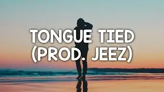 60 - Tongue Tied (Prod. Jeez) [Lyrics]
