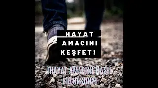 HAYAT AMACINI KEŞFET! (HAYAT AMACINI NASIL BULURSUN?)