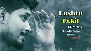 Dushtu Kokil Dake Ku Ku Ku | দুষ্টু কোকিল | EDM Dance Mix FL Studio FLP Project Review | AD Sagar