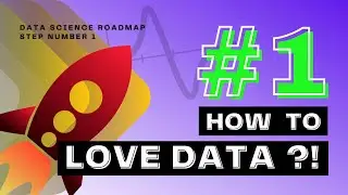 How to Love Data?💥 | Data Science Roadmap Step #1