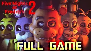 Five Nights at Freddy's 2 | Full Game Walkthrough | No Commentary