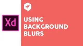 Adobe XD Tutorial 23 Using Background Blurs