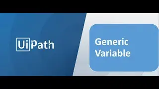 Uipath - Generic Variable - Intro