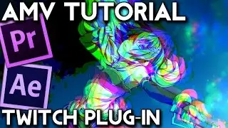 AMV Tutorial Twitch Plug-in! (Adobe Premiere Pro/After Effects)