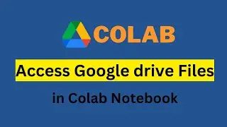 Access Google drive files in Colab Notebook | Load Dataset from Google Drive | Machine Learning