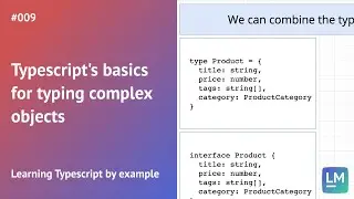 Typescript's basics for typing complex objects: Learning Typescript by example 