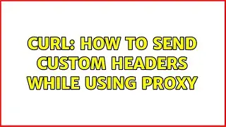 Curl: How to send custom headers while using proxy
