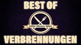 Löffel Messer Gäbel | Best of Verbrennungen