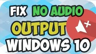 how to fix  no audio output is installed in windows 10/8/7