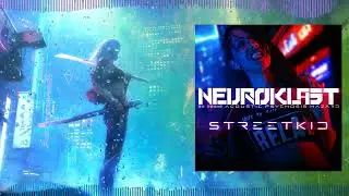 Neuroklast - Streetkid (2022) FULL ALBUM [Cyberpunk / Industrial / Darksynth]