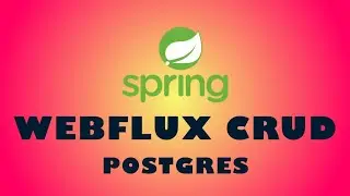 Spring Boot Webflux CRUD Tutorial - Using Spring Data R2DBC & PostgreSQL